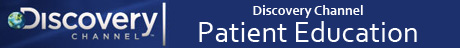 Click to View Discovery Channel Patient Education Videos
